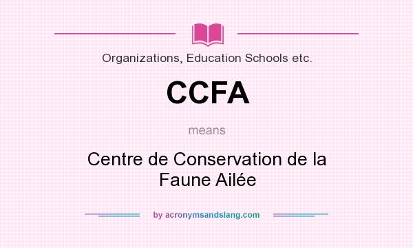 What does CCFA mean? It stands for Centre de Conservation de la Faune Ailée