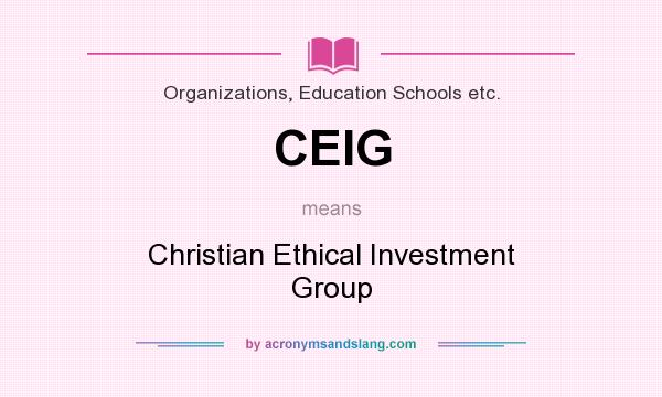 What does CEIG mean? It stands for Christian Ethical Investment Group