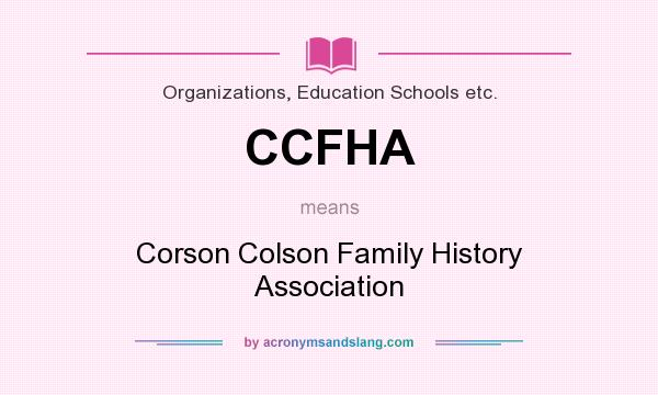 What does CCFHA mean? It stands for Corson Colson Family History Association