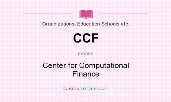 What does CCF mean? It stands for Center for Computational Finance