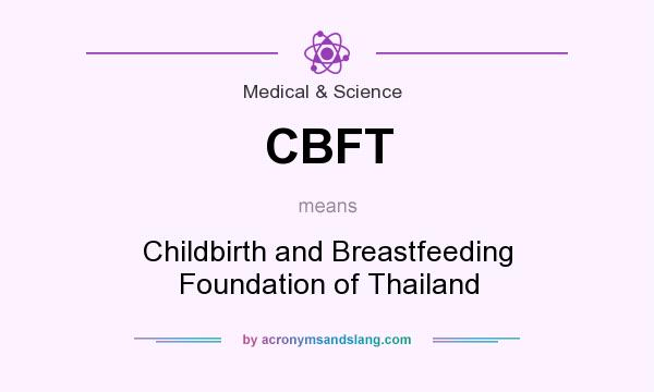 What does CBFT mean? It stands for Childbirth and Breastfeeding Foundation of Thailand