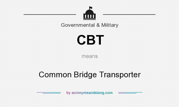 What does CBT mean? It stands for Common Bridge Transporter