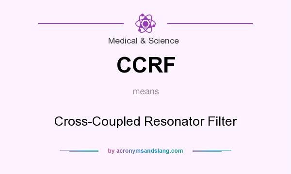 What does CCRF mean? It stands for Cross-Coupled Resonator Filter