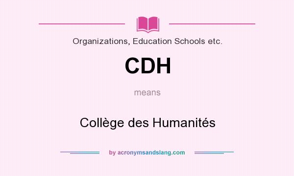 What does CDH mean? It stands for Collège des Humanités