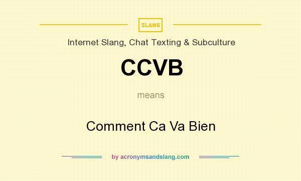 What does CCVB mean? It stands for Comment Ca Va Bien