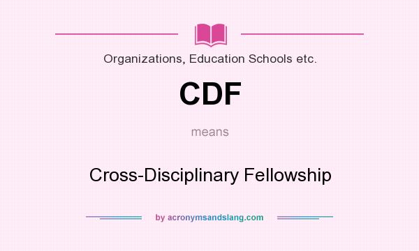 What does CDF mean? It stands for Cross-Disciplinary Fellowship