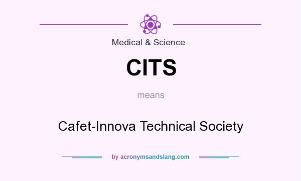 What does CITS mean? It stands for Cafet-Innova Technical Society
