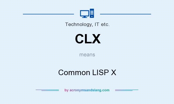 What does CLX mean? It stands for Common LISP X