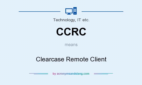 What does CCRC mean? It stands for Clearcase Remote Client