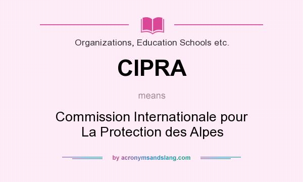 What does CIPRA mean? It stands for Commission Internationale pour La Protection des Alpes