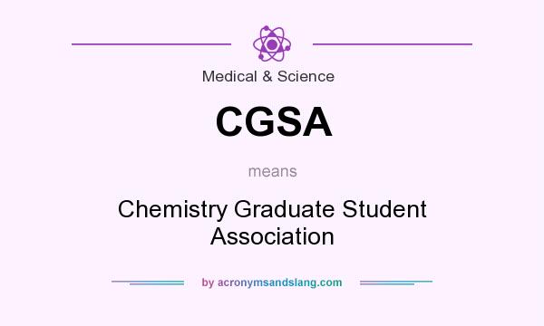 What does CGSA mean? It stands for Chemistry Graduate Student Association