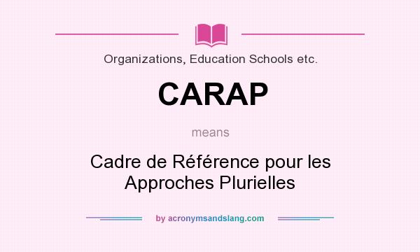 What does CARAP mean? It stands for Cadre de Référence pour les Approches Plurielles