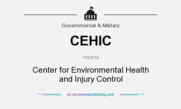 What does CEHIC mean? It stands for Center for Environmental Health and Injury Control