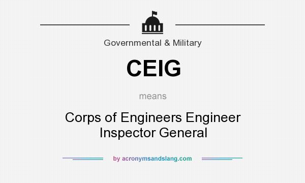 What does CEIG mean? It stands for Corps of Engineers Engineer Inspector General