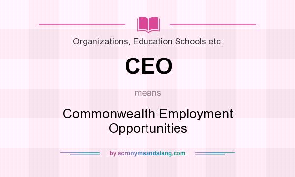 What does CEO mean? It stands for Commonwealth Employment Opportunities