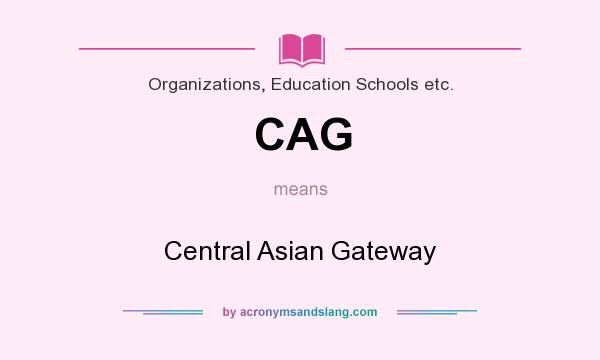 What does CAG mean? It stands for Central Asian Gateway