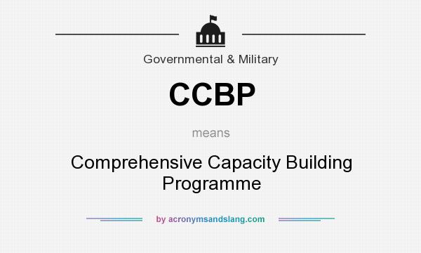 What does CCBP mean? It stands for Comprehensive Capacity Building Programme