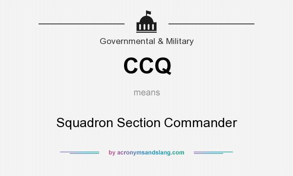 What does CCQ mean? It stands for Squadron Section Commander