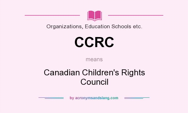 What does CCRC mean? It stands for Canadian Children`s Rights Council