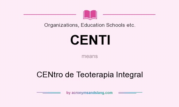 What does CENTI mean? It stands for CENtro de Teoterapia Integral
