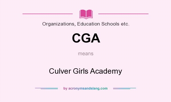 What does CGA mean? It stands for Culver Girls Academy