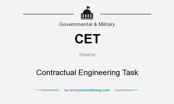 What does CET mean? It stands for Contractual Engineering Task