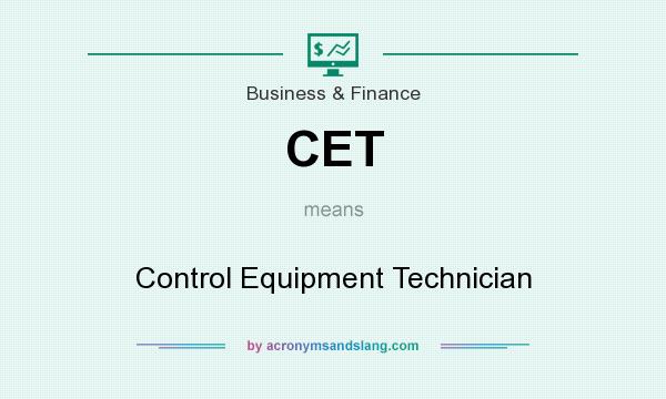 What does CET mean? It stands for Control Equipment Technician