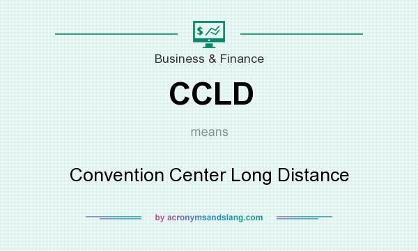 What does CCLD mean? It stands for Convention Center Long Distance