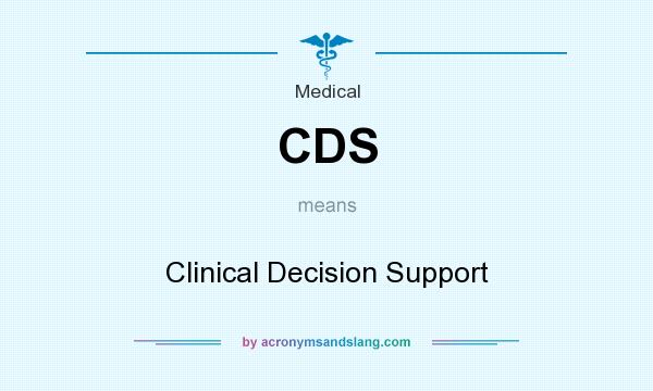 What does CDS mean? It stands for Clinical Decision Support