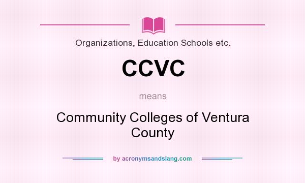 What does CCVC mean? It stands for Community Colleges of Ventura County