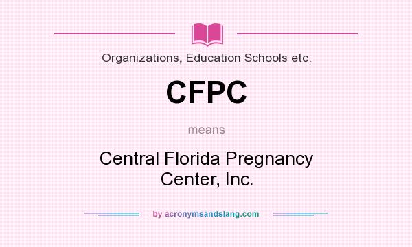What does CFPC mean? It stands for Central Florida Pregnancy Center, Inc.
