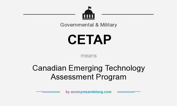 What does CETAP mean? It stands for Canadian Emerging Technology Assessment Program
