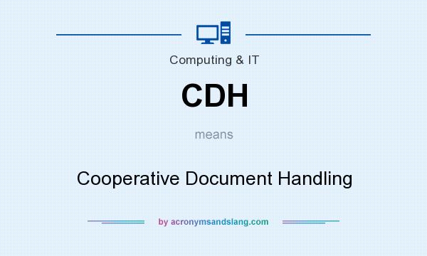 What does CDH mean? It stands for Cooperative Document Handling