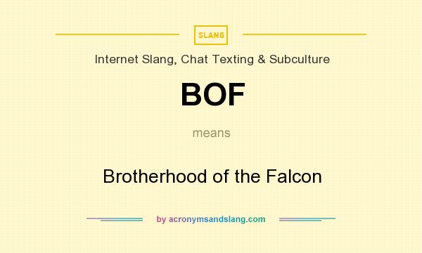 What does BOF mean? It stands for Brotherhood of the Falcon