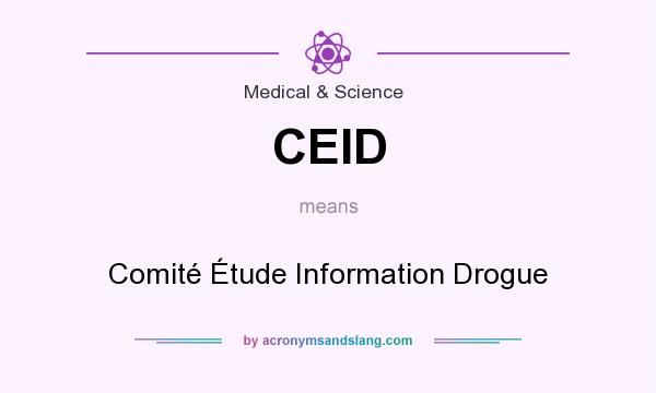 What does CEID mean? It stands for Comité Étude Information Drogue