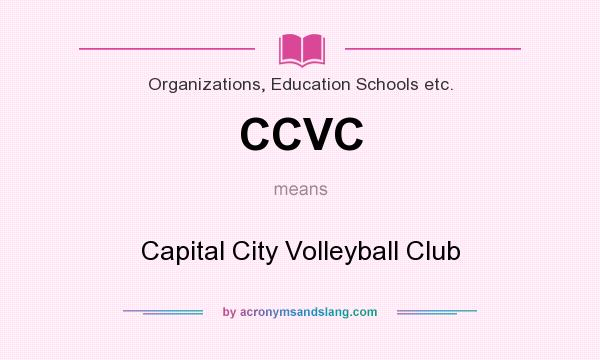What does CCVC mean? It stands for Capital City Volleyball Club