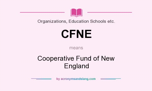 What does CFNE mean? It stands for Cooperative Fund of New England