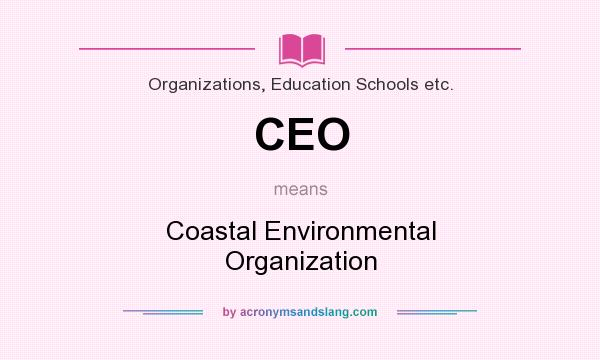 What does CEO mean? It stands for Coastal Environmental Organization