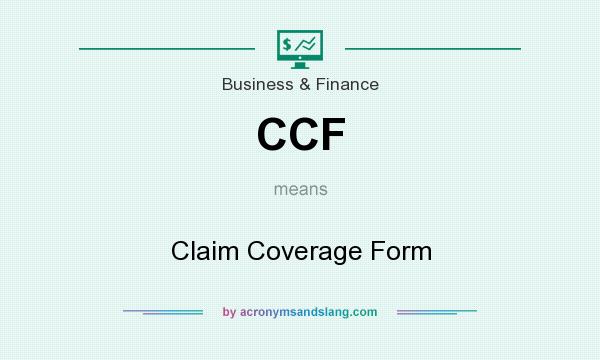 What does CCF mean? It stands for Claim Coverage Form