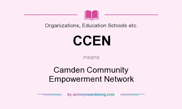 What does CCEN mean? It stands for Camden Community Empowerment Network