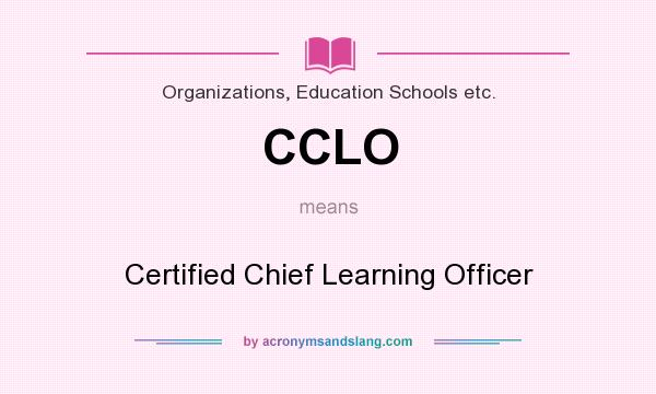 What does CCLO mean? It stands for Certified Chief Learning Officer