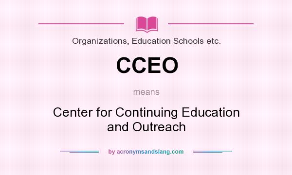 What does CCEO mean? It stands for Center for Continuing Education and Outreach