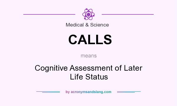 What does CALLS mean? It stands for Cognitive Assessment of Later Life Status