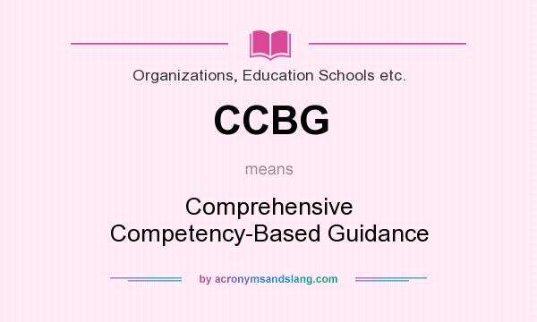 What does CCBG mean? It stands for Comprehensive Competency-Based Guidance