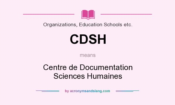 What does CDSH mean? It stands for Centre de Documentation Sciences Humaines