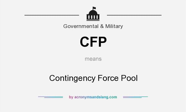 What does CFP mean? It stands for Contingency Force Pool