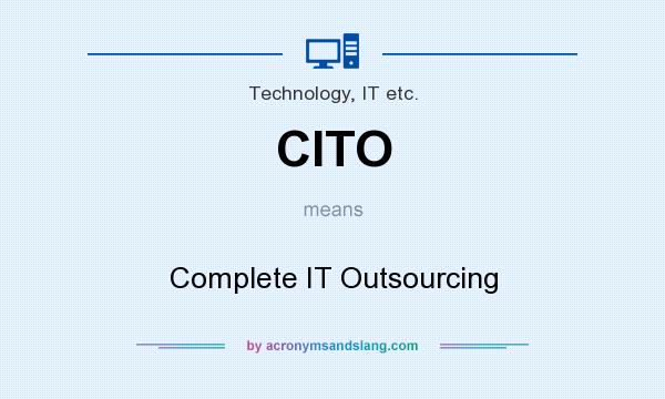 What does CITO mean? It stands for Complete IT Outsourcing