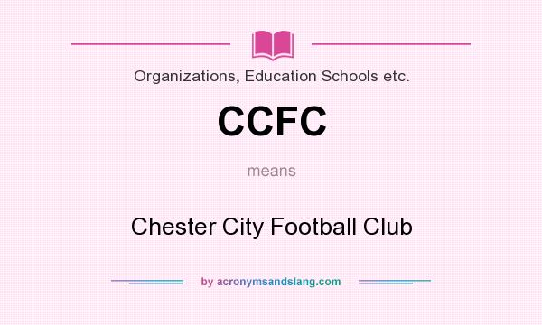 What does CCFC mean? It stands for Chester City Football Club