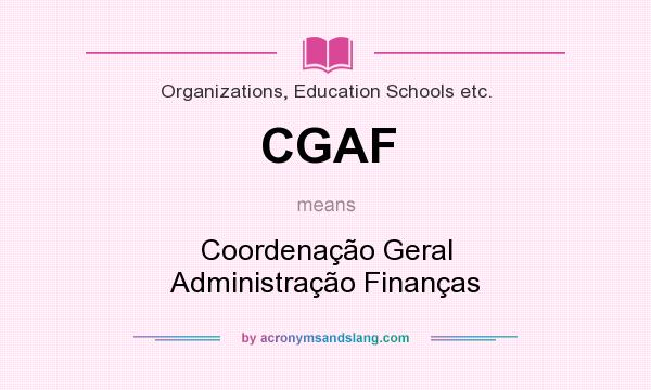 What does CGAF mean? It stands for Coordenação Geral Administração Finanças