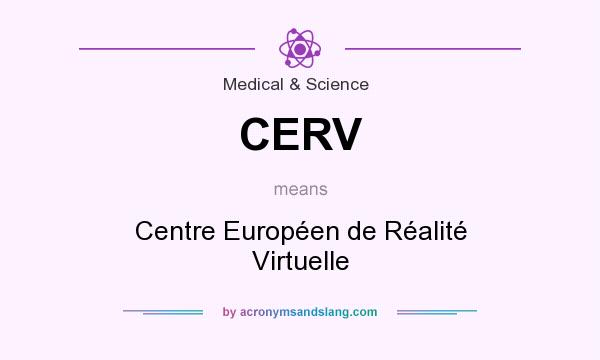 What does CERV mean? It stands for Centre Européen de Réalité Virtuelle